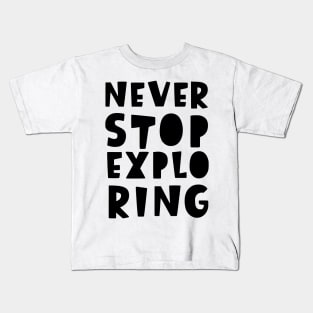 Never stop exploring - Back to School Kids T-Shirt